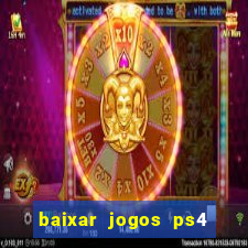 baixar jogos ps4 desbloqueado pkg